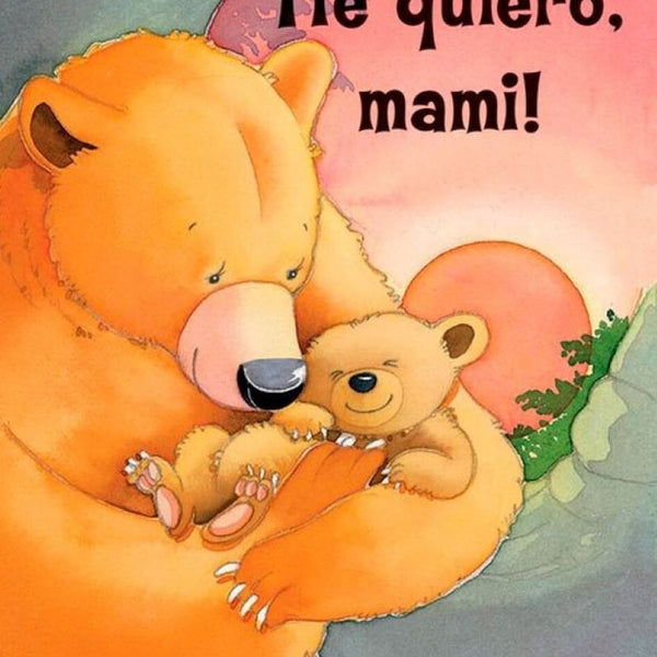 TE QUIERO, MAMI