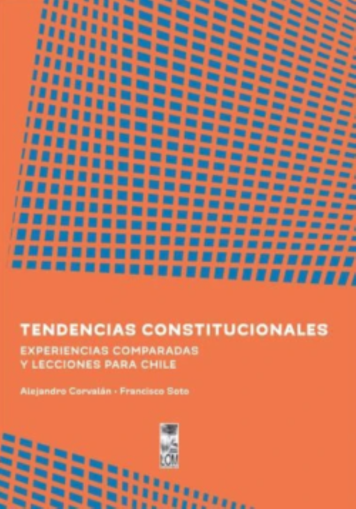 TENDENCIAS CONSTITUCIONALES EXPERIENCIAS COMPARADAS Y LECCIONES PARA CHILE