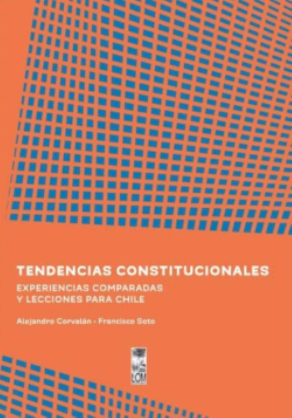 TENDENCIAS CONSTITUCIONALES EXPERIENCIAS COMPARADAS Y LECCIONES PARA CHILE