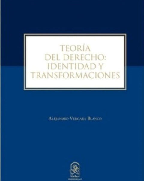 TEORIA DEL DERECHO: IDENTIDAD Y TRANSFORMACIONES