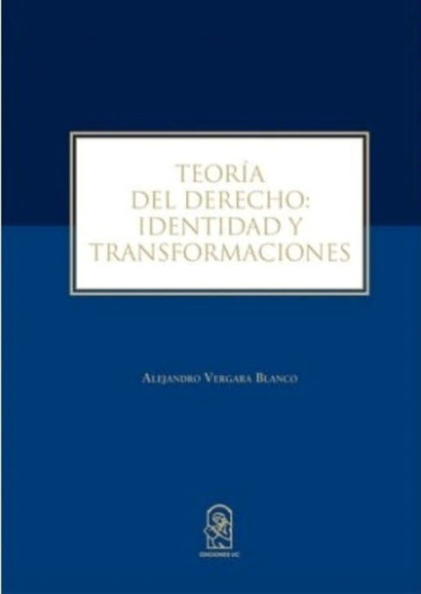 TEORIA DEL DERECHO: IDENTIDAD Y TRANSFORMACIONES