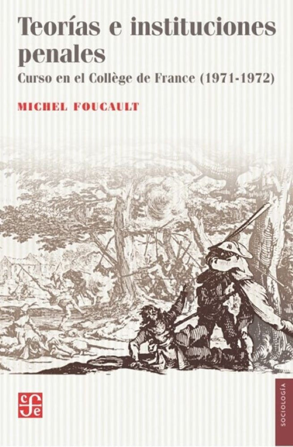 TEORIAS E INSTITUCIONES PENALES. CURSO EN EL COLLEGE DE FRANCE (1971-1972)