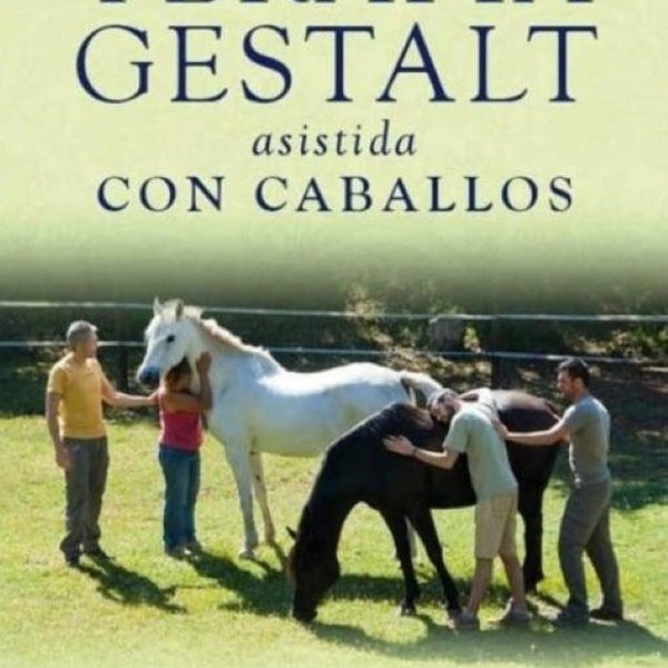 TERAPIA GESTALT ASISTIDA CON CABALLOS