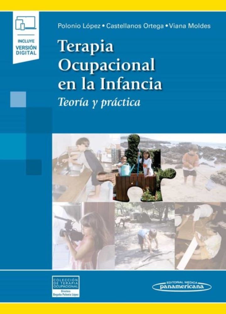 TERAPIA OCUPACIONAL EN LA INFANCIA. TEORIA Y PRACTICA + EBOOK