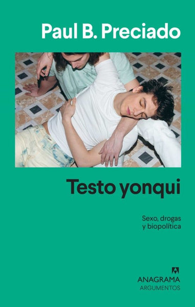 TESTO YONQUI: SEXO, DROGAS Y BIOPOLITICA