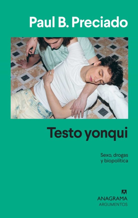TESTO YONQUI: SEXO, DROGAS Y BIOPOLITICA