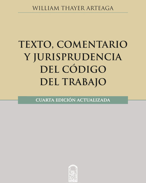 TEXTO, COMENTARIO Y JURISPRUDENCIA DEL CODIGO DEL TRABAJO