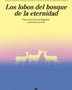 LOS LOBOS DEL BOSQUE DE LA ETERNIDAD