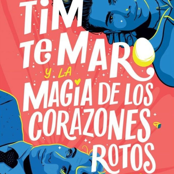 TIM TE MARO Y LA MAGIA DE LOS CORAZONES ROTOS