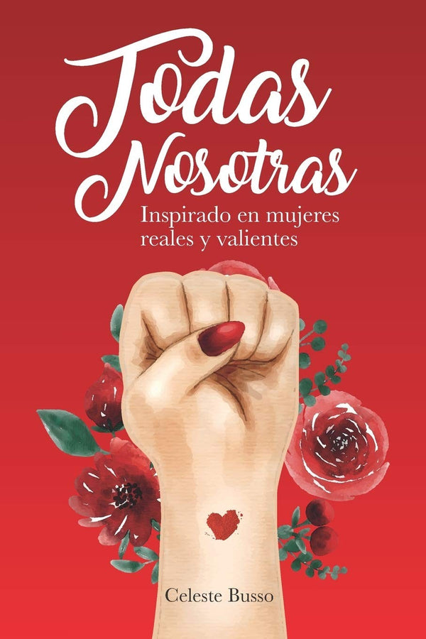 TODAS NOSOTRAS INSPIRADO EN MUJERES REALES Y VALIENTES