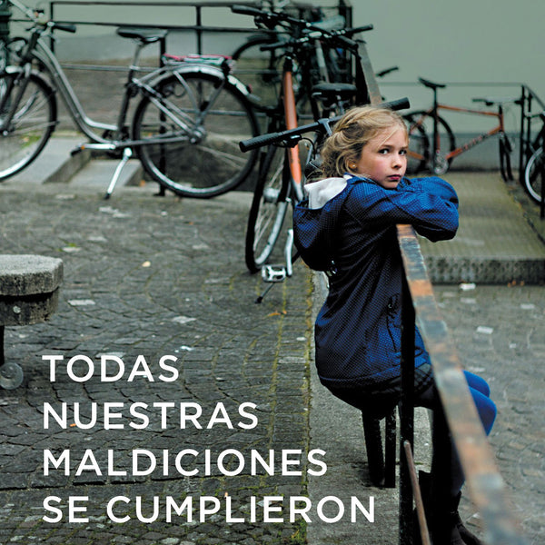TODAS NUESTRAS MALDICIONES SE CUMPLIERON