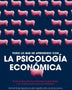 TODO LO QUE HE APRENDIDO CON LA PSICOLOGÍA ECONÓMICA