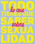 TODO LO QUE TIENES QUE SABER SOBRE SEXUALIDAD