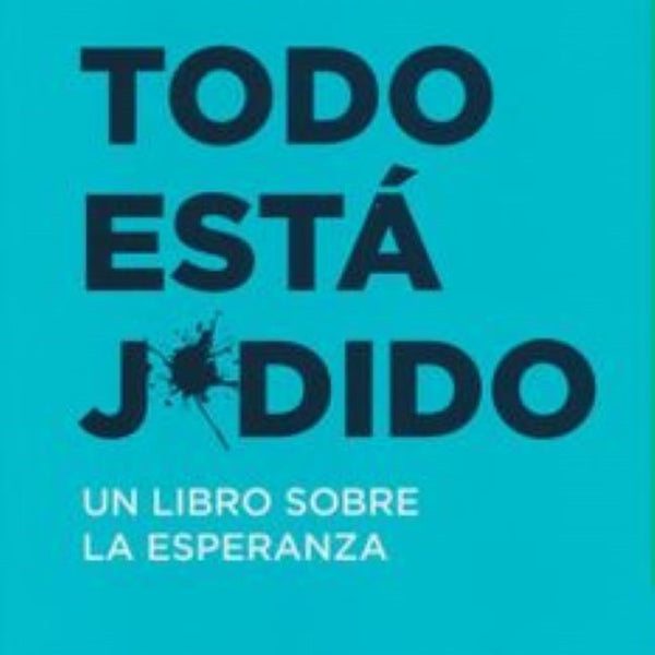 TODO ESTA JODIDO