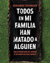 TODOS EN MI FAMILIA HAN MATADO A ALGUIEN