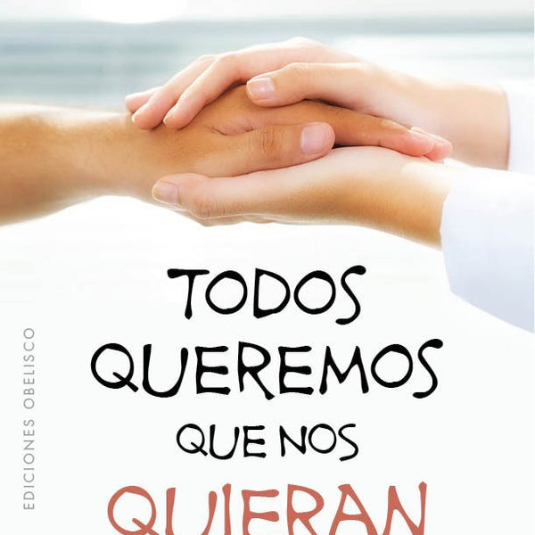 TODOS QUEREMOS QUE NOS QUIERAN