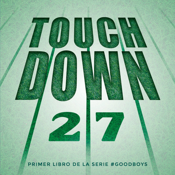 TOUCH DOWN PRIMER LIBRO DE LA SAGA GOODBOYS