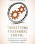 TRANSFORMA TU CEREBRO CON PNL
