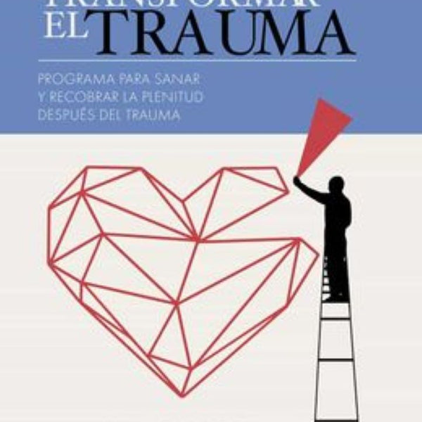 TRANSFORMAR EL TRAUMA