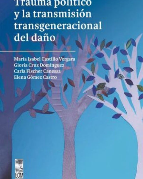 TRAUMA POLÍTICO Y LA TRANSMISIÓN TRANSGENERACIONAL DEL DAÑO