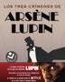 TRES CRIMENES DE ARSENE LUPIN