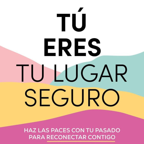 TU ERES TU LUGAR SEGURO