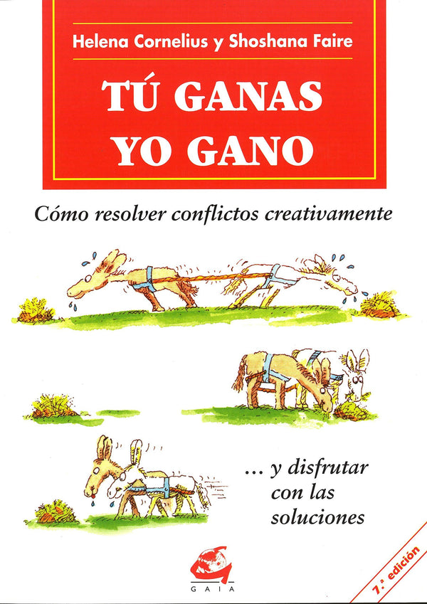 TU GANAS YO GANO, Cómo resolver conflictos creativamente ... y disfrutar con las soluciones
