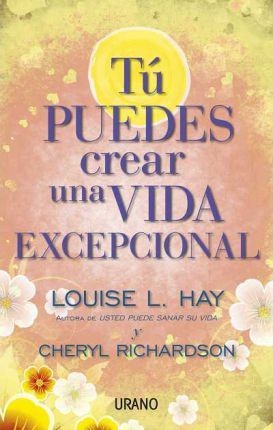 TU PUEDES CREAR UNA VIDA EXCEPCIONAL