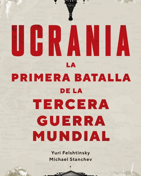 UCRANIA: LA PRIMERA BATALLA DE LA TERCERA GUERRA