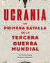 UCRANIA: LA PRIMERA BATALLA DE LA TERCERA GUERRA