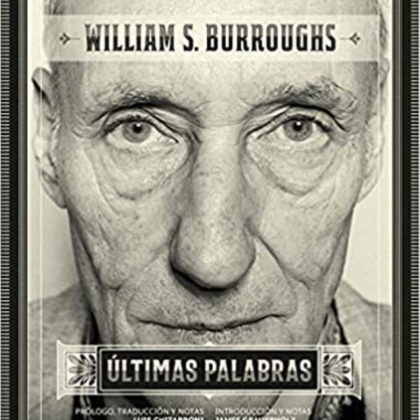 ÚLTIMAS PALABRAS, DE WILLIAM BURROUGHS