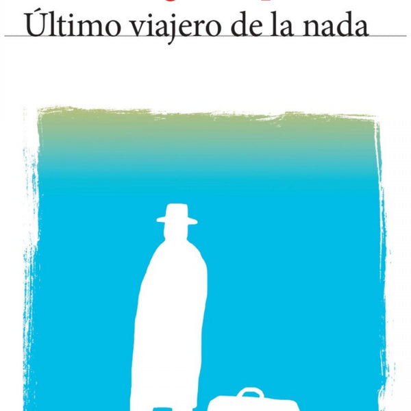 ÚLTIMO VIAJERO DE LA NADA