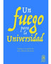 UN FUEGO PARA LA UNIVERSIDAD. Paginas escogidas de San Alberto Hurtado