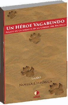 UN HEROE VAGAVUNDO RELATO DE UN ERRANTE EN LA GUERRA DEL PACIFICO