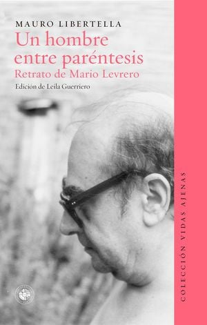UN HOMBRE ENTRE PARENTESIS - Retrato de Mario Levrero