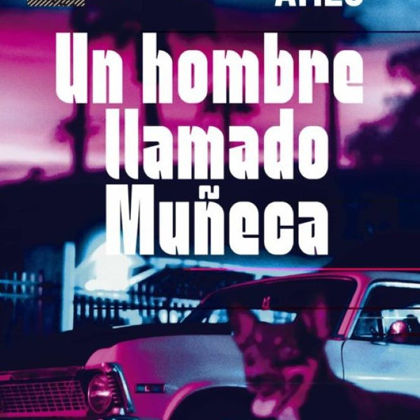 UN HOMBRE LLAMADO MUÑECA
