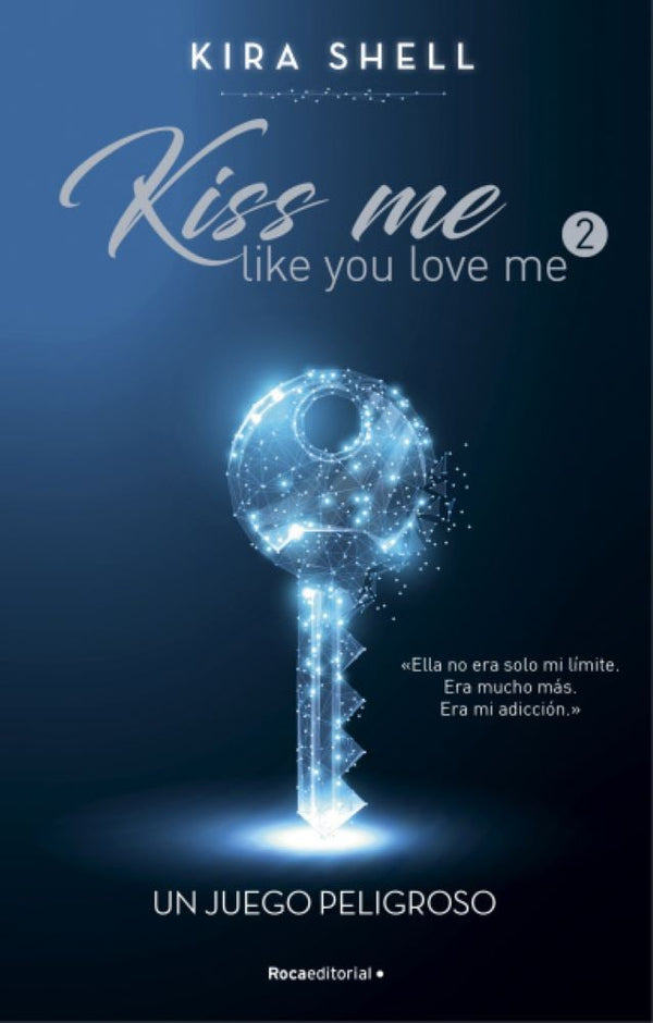 UN JUEGO PELIGROSO. (KISS ME LIKE YOU LOVE ME 2)