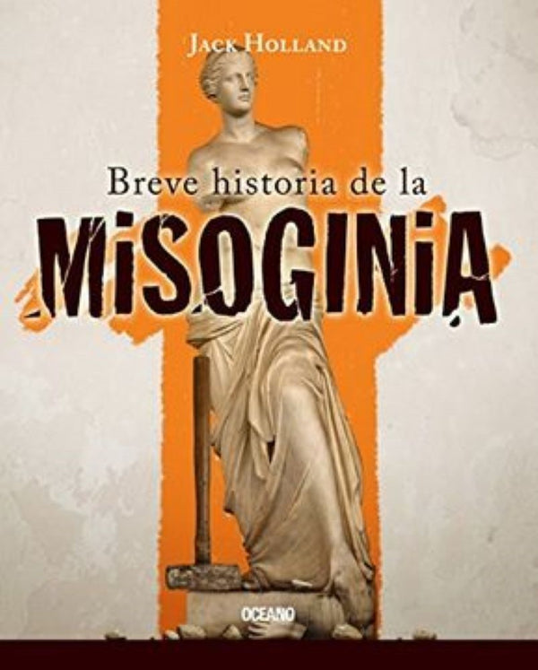 UNA BREVE HISTORIA DE LA MISOGINIA