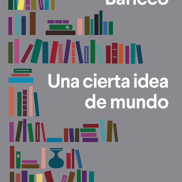 UNA CIERTA IDEA DEL MUNDO