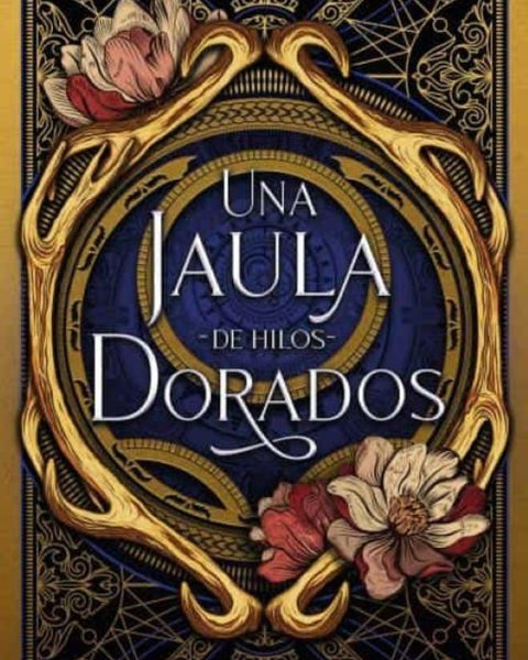 UNA JAULA DE HILOS DORADOS (SOMBRAS DE YSTARIA 2)