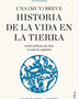 UNA (MUY) BREVE HISTORIA DE LA VIDA EN LA TIERRA