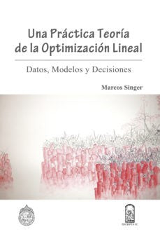 UNA PRÁCTICA TEORÍA DE LA OPTIMIZACIÓN LINEAL - DATOS, MODELOS Y DECISIONES