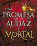 UNA PROMESA AUDAZ Y MORTAL