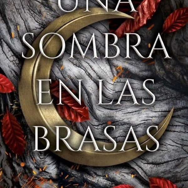 UNA SOMBRA EN LAS BRASAS (DE SANGRE Y CENIZAS 4)