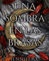 UNA SOMBRA EN LAS BRASAS (DE SANGRE Y CENIZAS 4)
