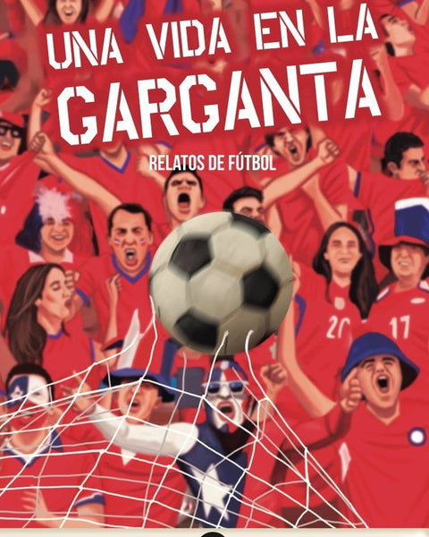 UNA VIDA EN LA GARGANTA
