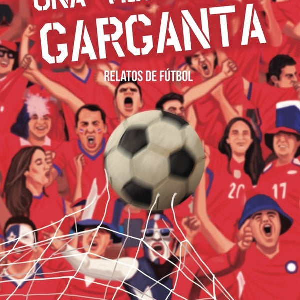 UNA VIDA EN LA GARGANTA