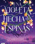 UNA VIOLETA HECHA DE ESPINAS