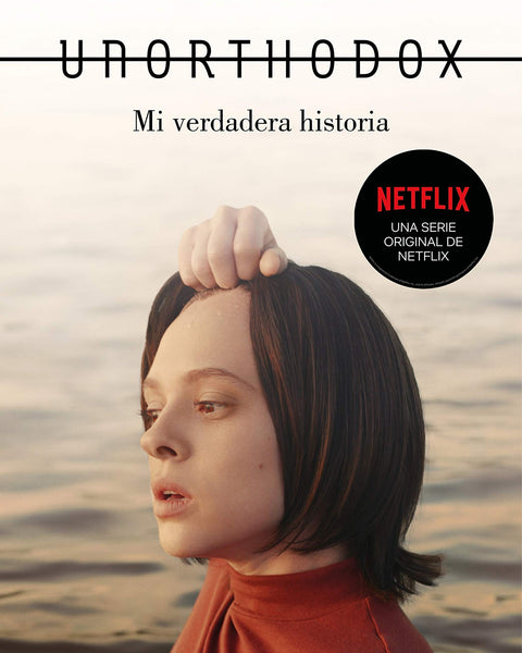 UNORTHODOX. Mi verdadera historia