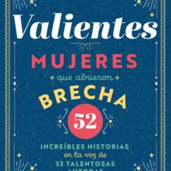 VALIENTES, MUJERES QUE ABRIERON BRECHA